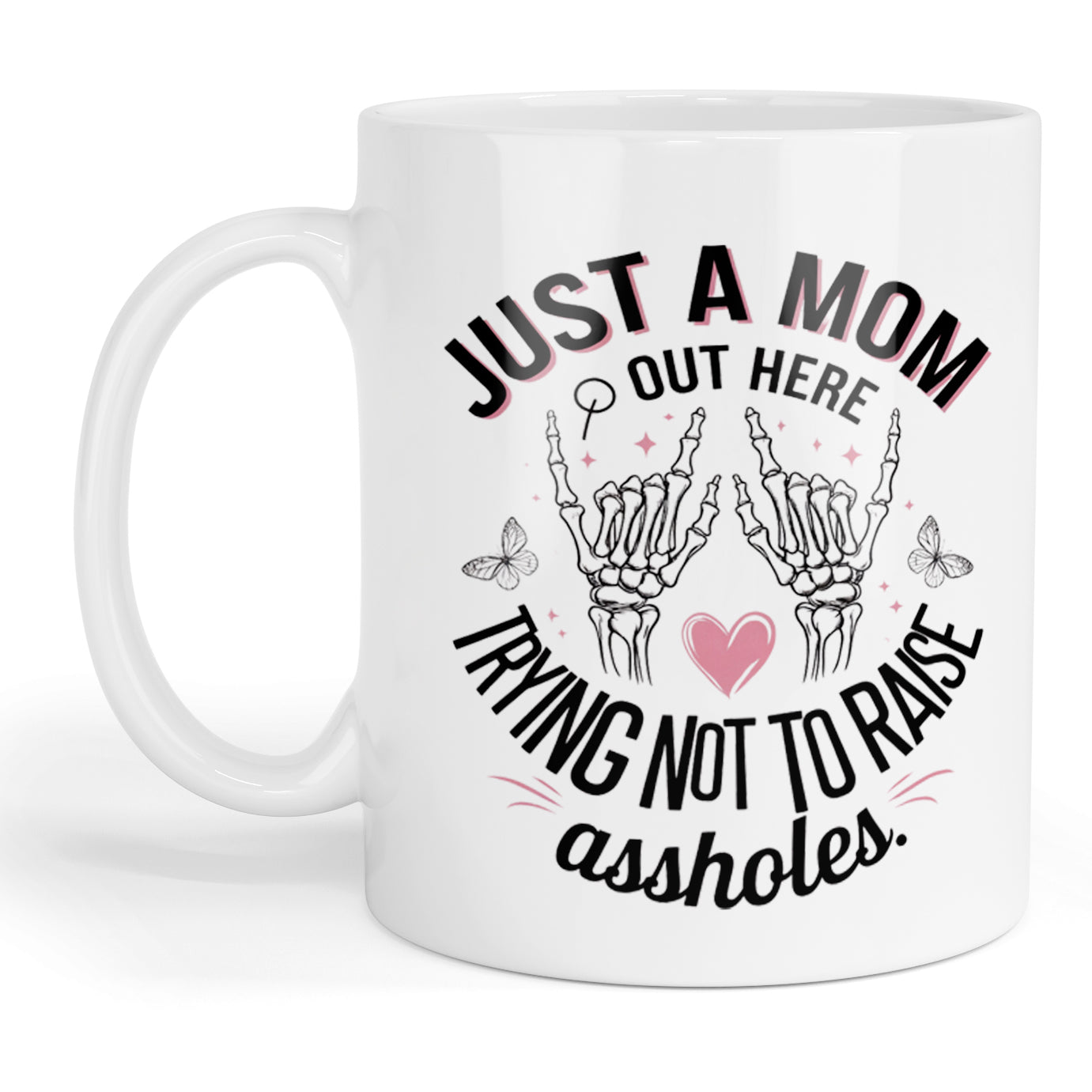 Just a mom out here trying not to raise assholes mug