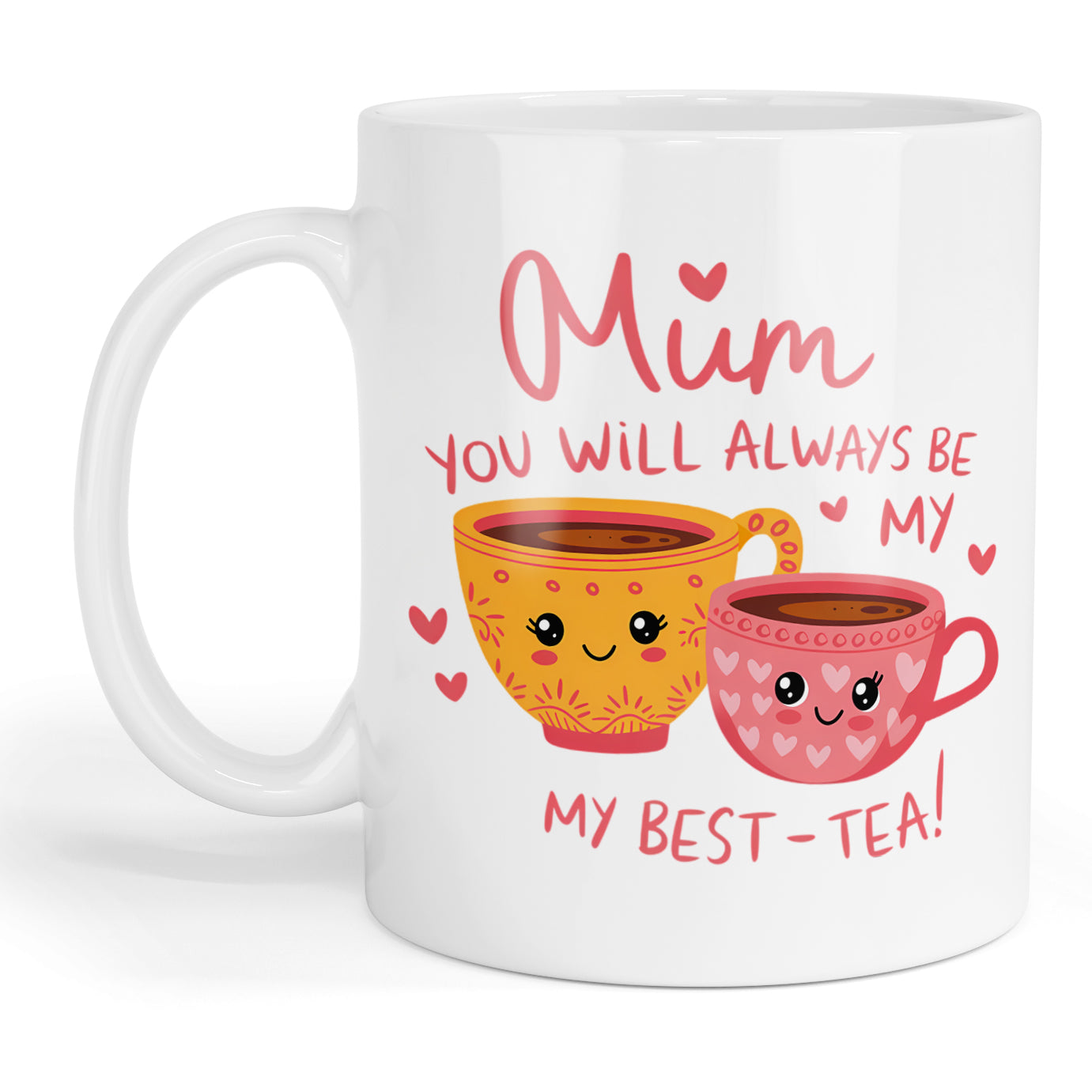 Mum you'll always be my best-tea mug