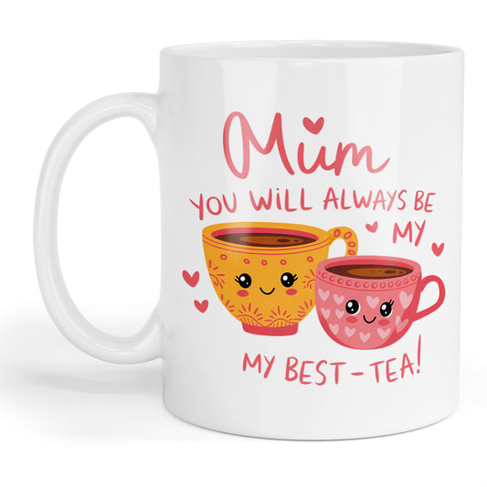 Mum you'll always be my best-tea mug