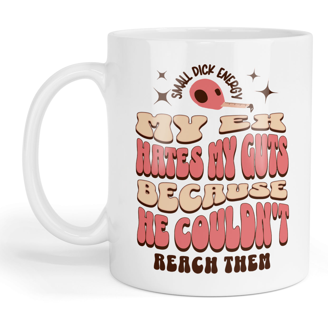 My ex hates my guts - small dick mug