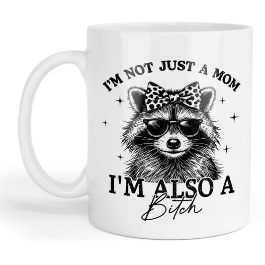 Not just a mom I'm also a bitch mug