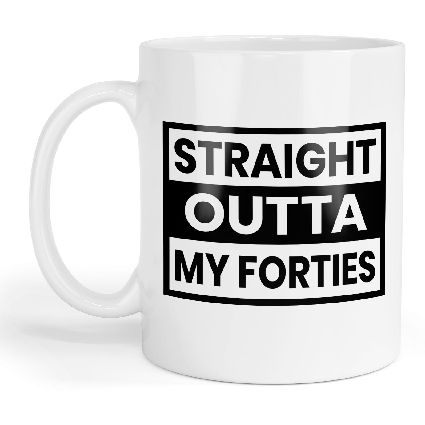 Straight outta my forties mug