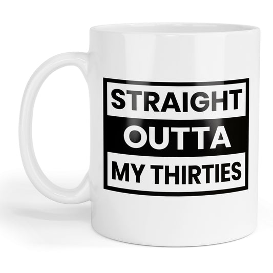 Straight outta my thirties mug