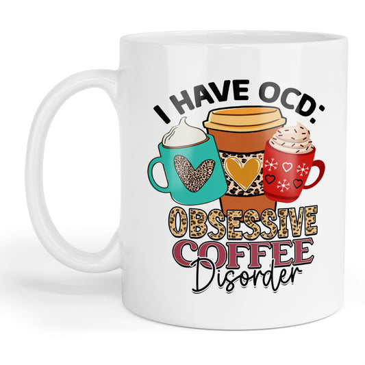 I have OCD - obsessive coffee disorder mug