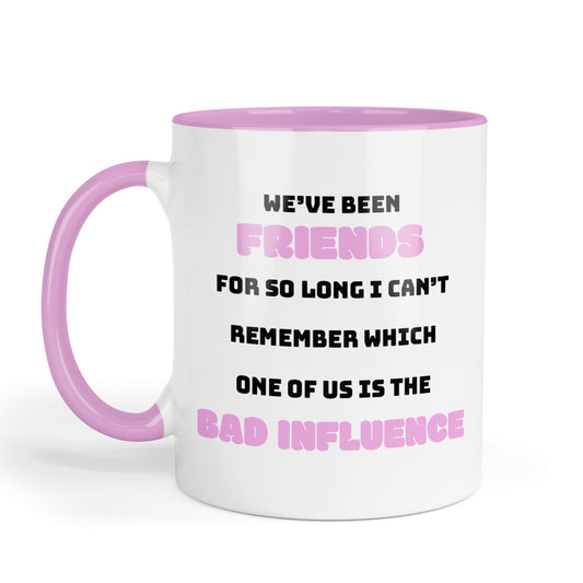 Bad Influence Friendship Mug.