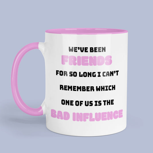 Bad Influence Friendship Mug.