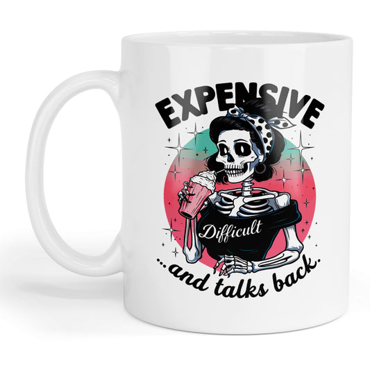 Expensive, difficult and talks back mug