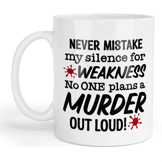 Never mistake my silence for weakness mug