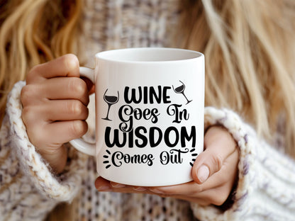 Wine goes in wisdom comes out mug