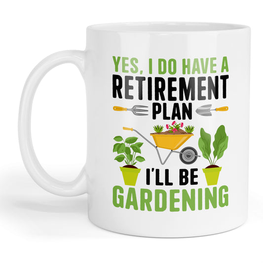 Retirement plan I'll be gardening mug