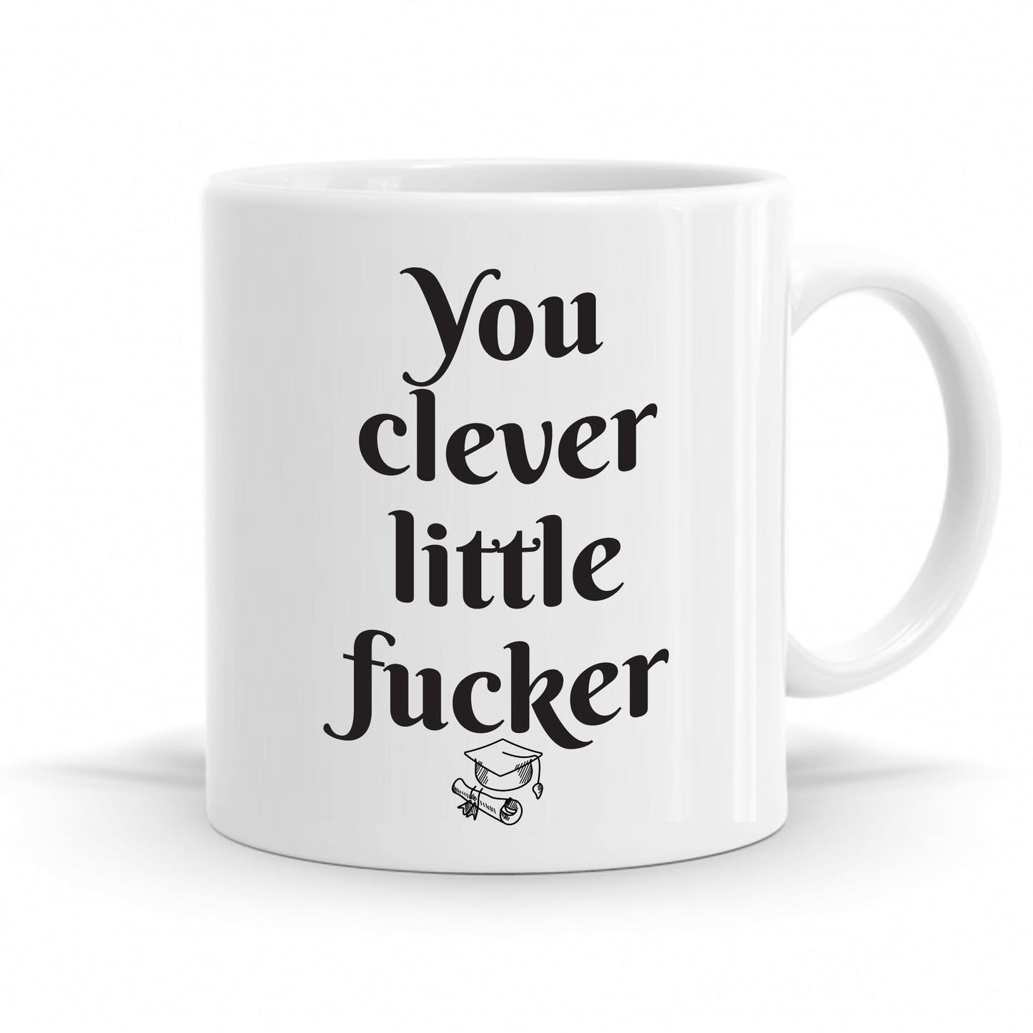 You Clever Little Fucker Mug.